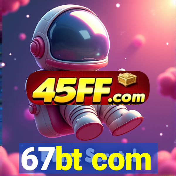 67bt com